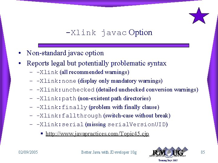 -Xlink javac Option • Non-standard javac option • Reports legal but potentially problematic syntax
