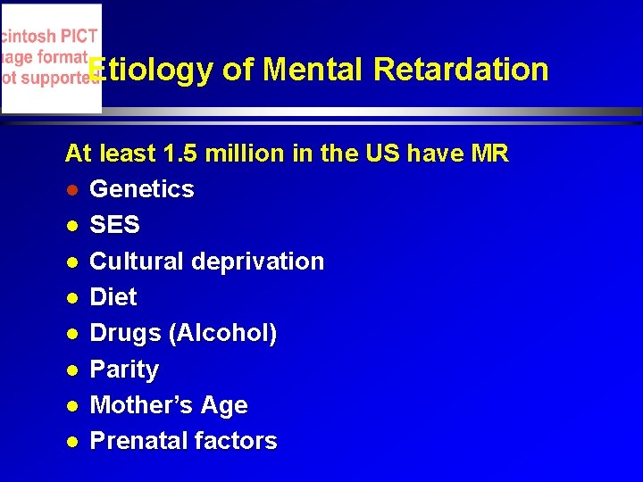 Etiology of Mental Retardation At least 1. 5 million in the US have MR