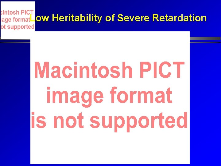 Low Heritability of Severe Retardation 