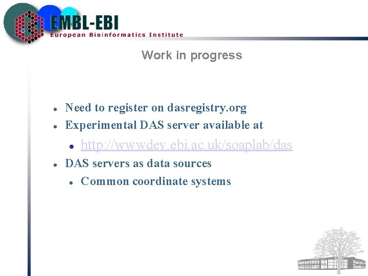 Work in progress Need to register on dasregistry. org Experimental DAS server available at