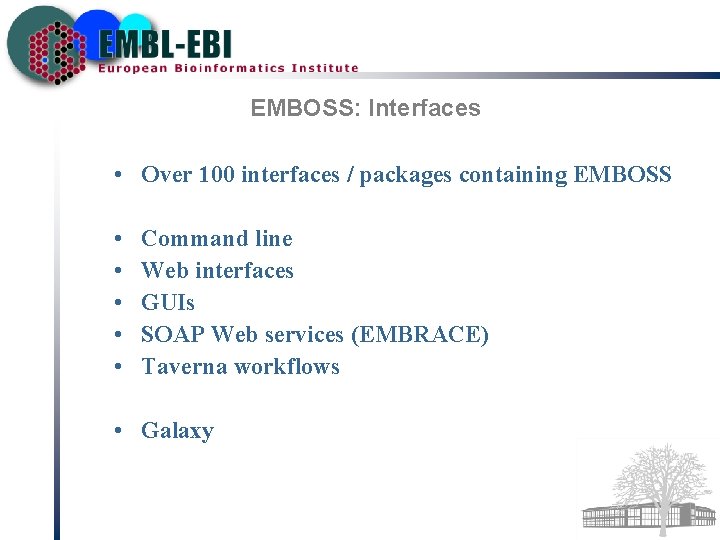 EMBOSS: Interfaces • Over 100 interfaces / packages containing EMBOSS • • • Command