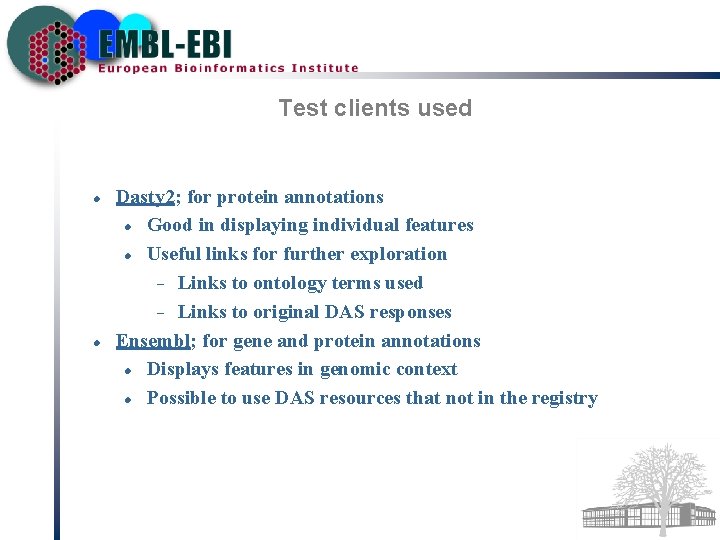 Test clients used Dasty 2; for protein annotations Good in displaying individual features Useful