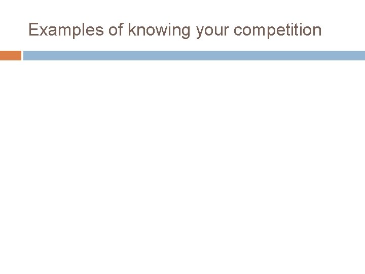 Examples of knowing your competition 