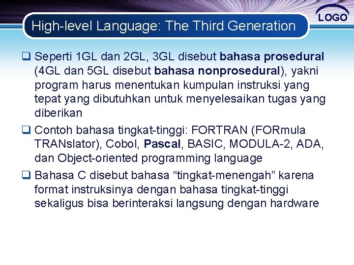 High-level Language: The Third Generation LOGO q Seperti 1 GL dan 2 GL, 3