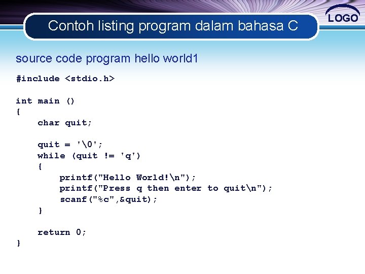 Contoh listing program dalam bahasa C source code program hello world 1 #include <stdio.