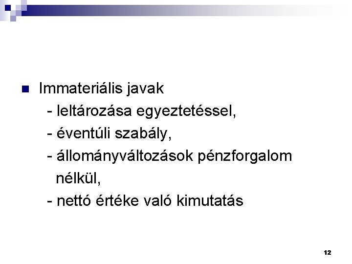  Immateriális javak - leltározása egyeztetéssel, - éventúli szabály, - állományváltozások pénzforgalom nélkül, -
