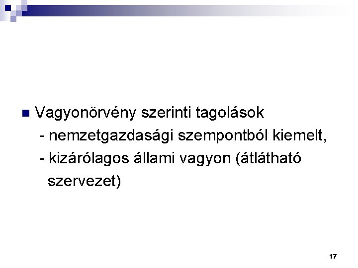 Vagyonörvény szerinti tagolások - nemzetgazdasági szempontból kiemelt, - kizárólagos állami vagyon (átlátható szervezet) n