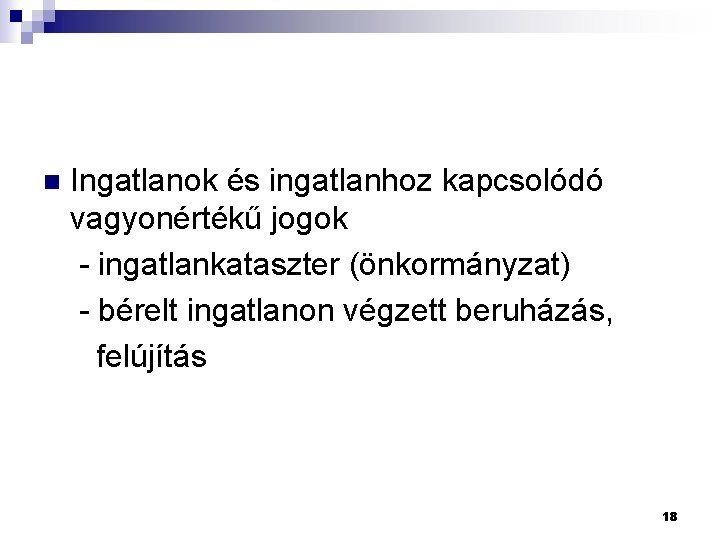 Ingatlanok és ingatlanhoz kapcsolódó vagyonértékű jogok - ingatlankataszter (önkormányzat) - bérelt ingatlanon végzett beruházás,