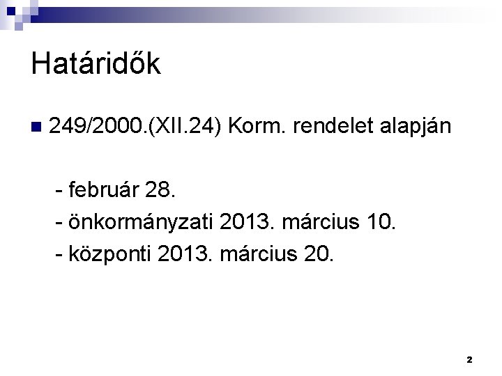 Határidők n 249/2000. (XII. 24) Korm. rendelet alapján - február 28. - önkormányzati 2013.