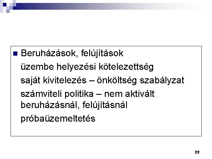 Beruházások, felújítások üzembe helyezési kötelezettség saját kivitelezés – önköltség szabályzat számviteli politika – nem