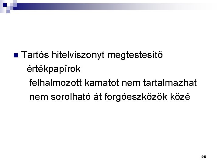 Tartós hitelviszonyt megtestesítő értékpapírok felhalmozott kamatot nem tartalmazhat nem sorolható át forgóeszközök közé n