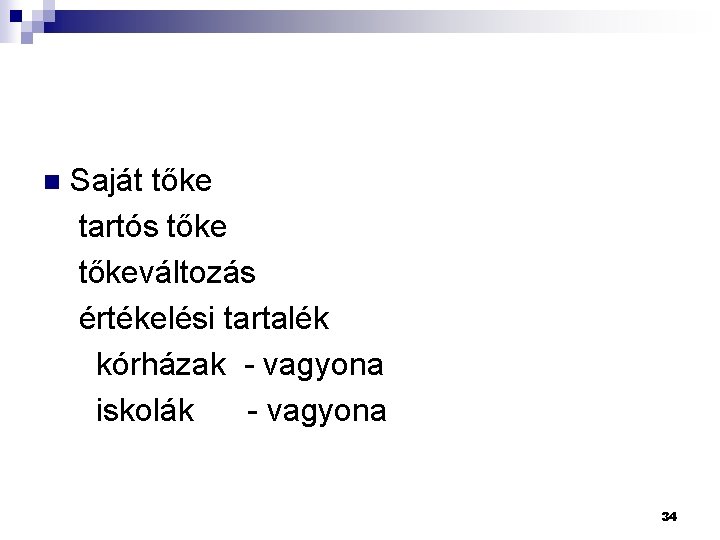 Saját tőke tartós tőkeváltozás értékelési tartalék kórházak - vagyona iskolák - vagyona n 34