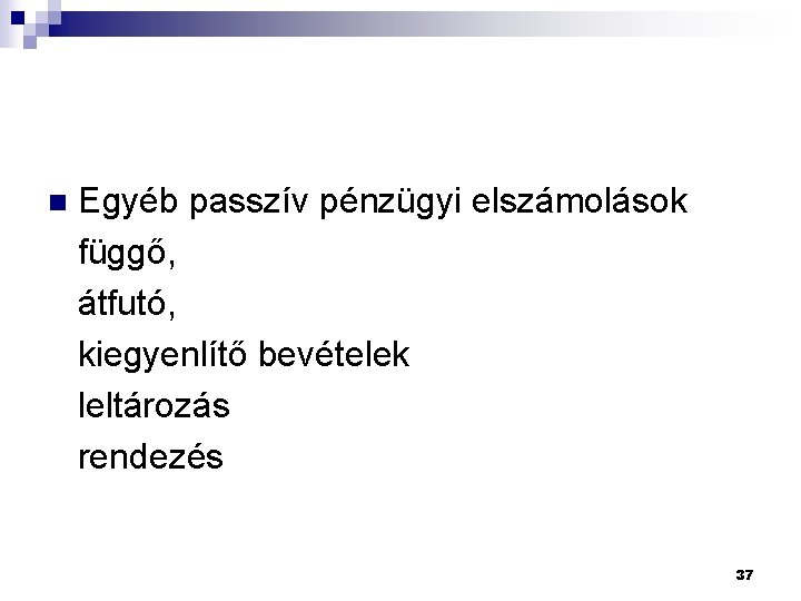 Egyéb passzív pénzügyi elszámolások függő, átfutó, kiegyenlítő bevételek leltározás rendezés n 37 