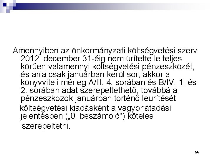 Amennyiben az önkormányzati költségvetési szerv 2012. december 31 -éig nem ürítette le teljes körűen