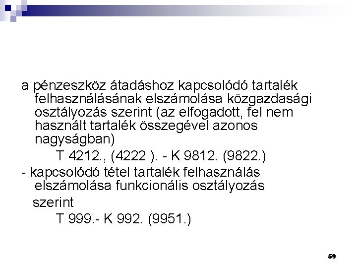 a pénzeszköz átadáshoz kapcsolódó tartalék felhasználásának elszámolása közgazdasági osztályozás szerint (az elfogadott, fel nem