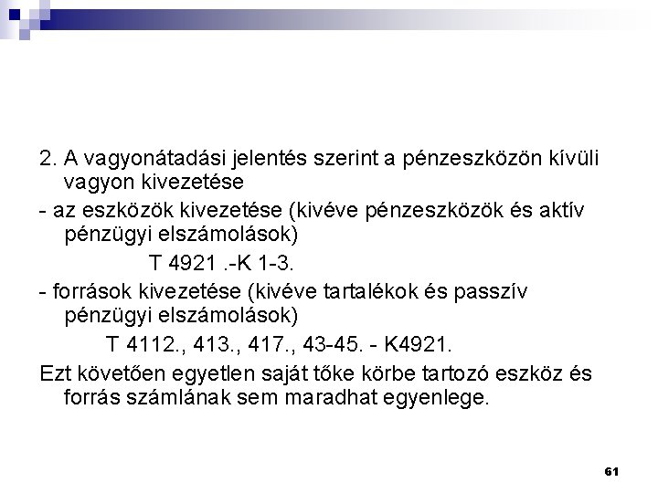 2. A vagyonátadási jelentés szerint a pénzeszközön kívüli vagyon kivezetése - az eszközök kivezetése