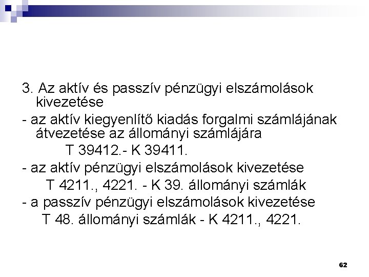 3. Az aktív és passzív pénzügyi elszámolások kivezetése - az aktív kiegyenlítő kiadás forgalmi