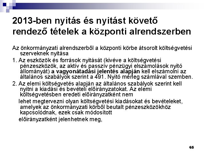 2013 -ben nyitás és nyitást követő rendező tételek a központi alrendszerben Az önkormányzati alrendszerből