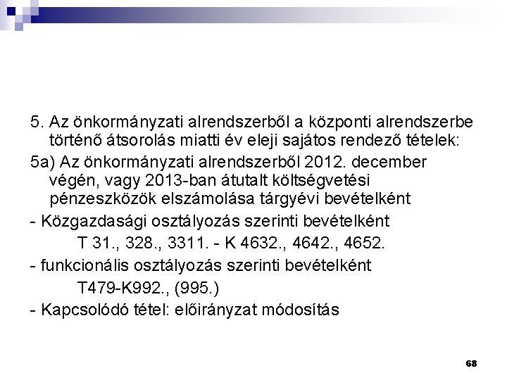 5. Az önkormányzati alrendszerből a központi alrendszerbe történő átsorolás miatti év eleji sajátos rendező