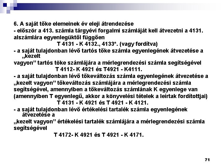 6. A saját tőke elemeinek év eleji átrendezése - először a 413. számla tárgyévi