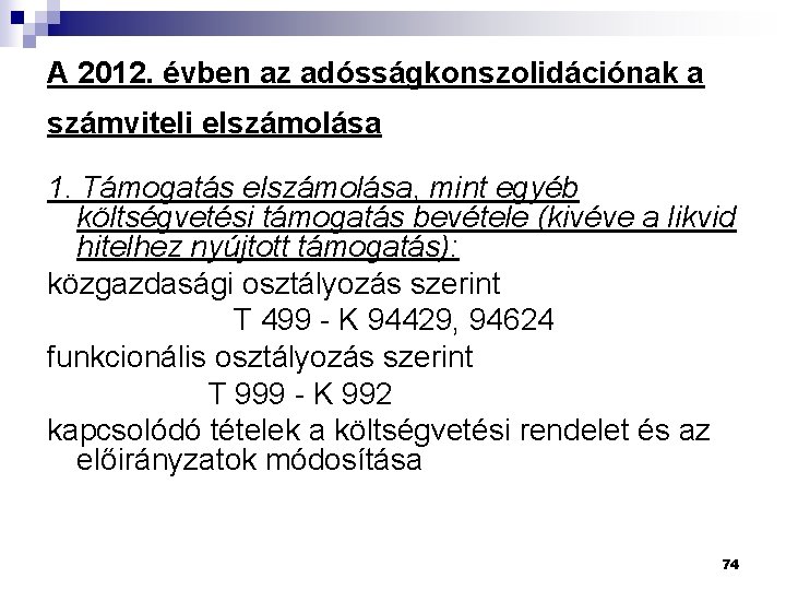 A 2012. évben az adósságkonszolidációnak a számviteli elszámolása 1. Támogatás elszámolása, mint egyéb költségvetési