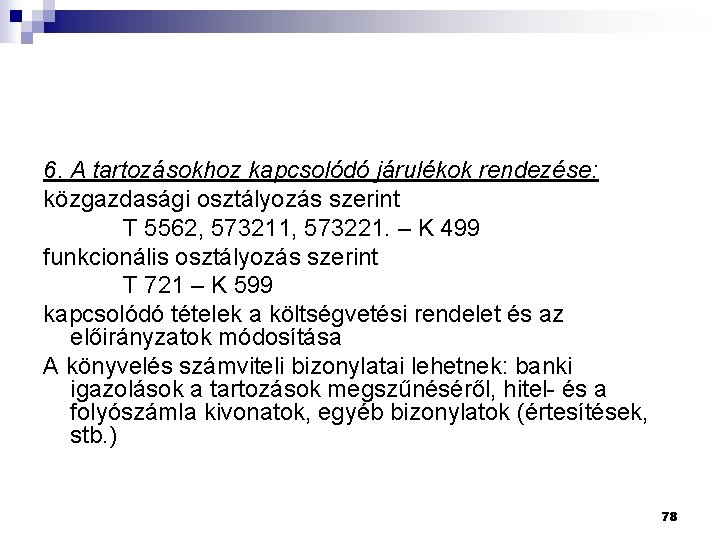 6. A tartozásokhoz kapcsolódó járulékok rendezése: közgazdasági osztályozás szerint T 5562, 573211, 573221. –