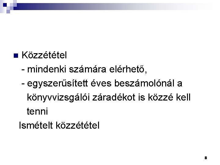 Közzététel - mindenki számára elérhető, - egyszerűsített éves beszámolónál a könyvvizsgálói záradékot is közzé