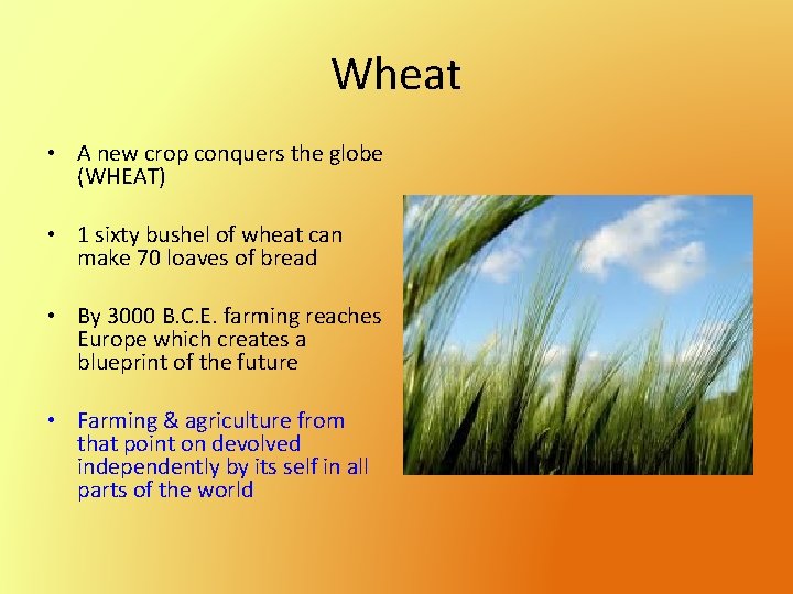 Wheat • A new crop conquers the globe (WHEAT) • 1 sixty bushel of
