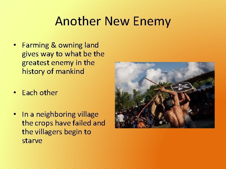 Another New Enemy • Farming & owning land gives way to what be the