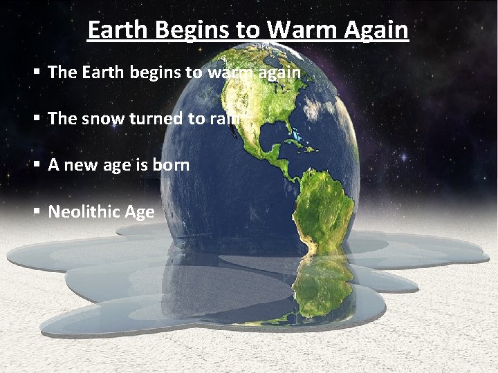 Earth Begins to Warm Again § The Earth begins to warm again § The