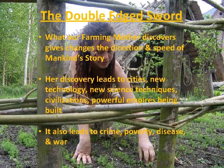The Double Edged Sword • What our Farming Mother discovers gives changes the direction