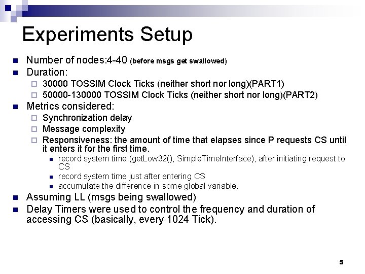 Experiments Setup n n Number of nodes: 4 -40 (before msgs get swallowed) Duration: Experiments Setup n n Number of nodes: 4 -40 (before msgs get swallowed) Duration: