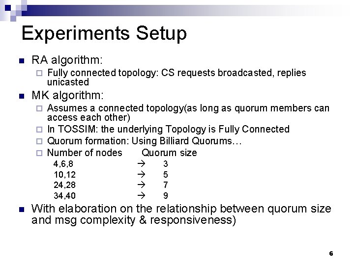 Experiments Setup n RA algorithm: ¨ n Fully connected topology: CS requests broadcasted, replies Experiments Setup n RA algorithm: ¨ n Fully connected topology: CS requests broadcasted, replies