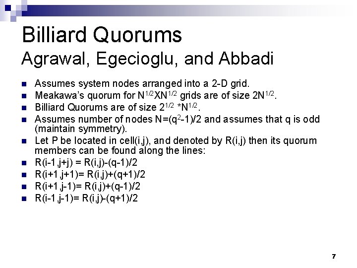 Billiard Quorums Agrawal, Egecioglu, and Abbadi n n n n n Assumes system nodes Billiard Quorums Agrawal, Egecioglu, and Abbadi n n n n n Assumes system nodes
