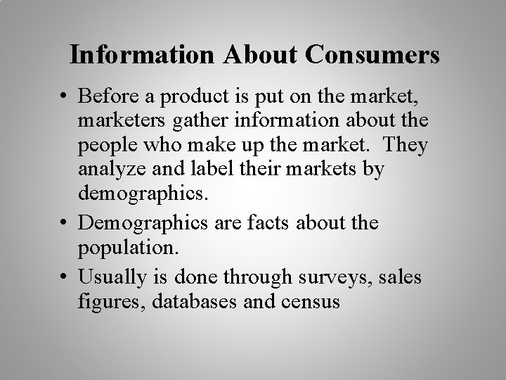 Information About Consumers • Before a product is put on the market, marketers gather