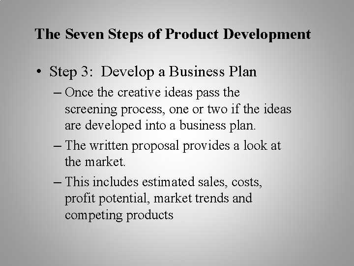 The Seven Steps of Product Development • Step 3: Develop a Business Plan –