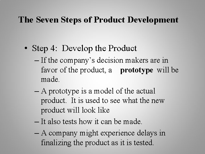 The Seven Steps of Product Development • Step 4: Develop the Product – If