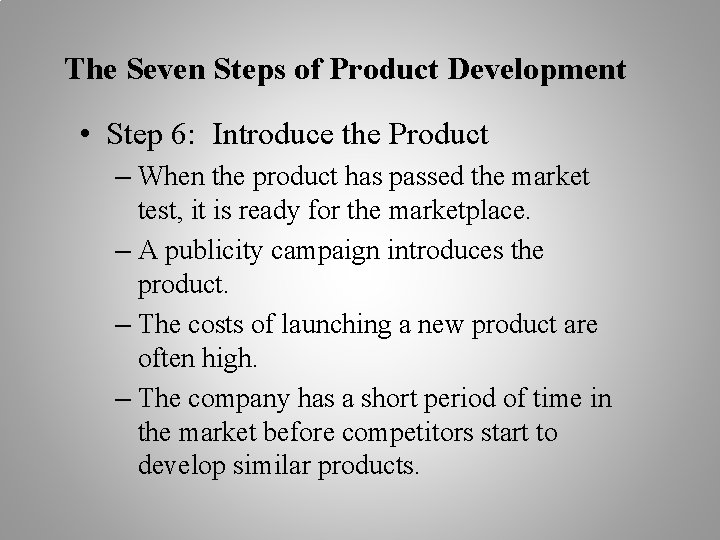 The Seven Steps of Product Development • Step 6: Introduce the Product – When