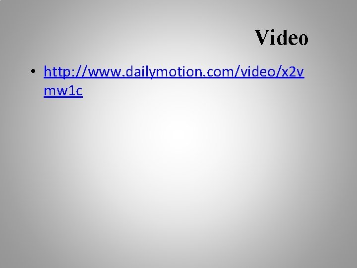 Video • http: //www. dailymotion. com/video/x 2 v mw 1 c 