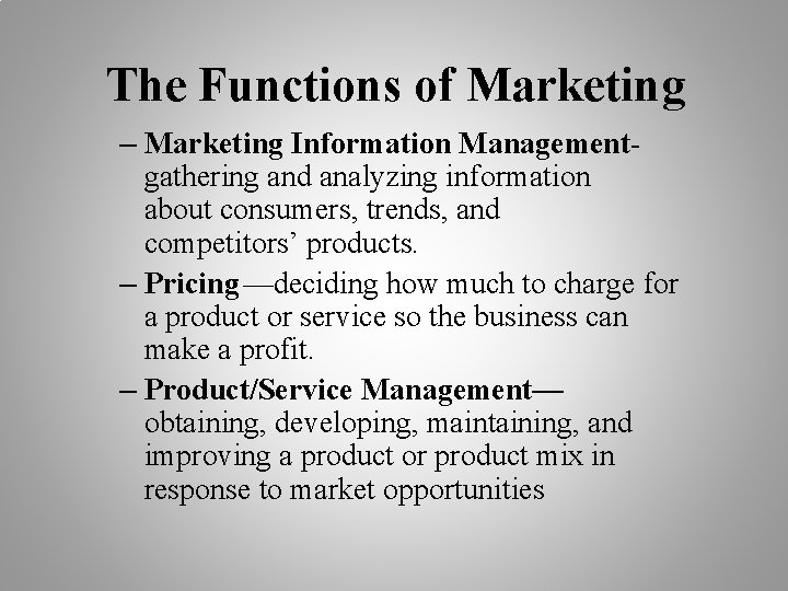 The Functions of Marketing – Marketing Information Managementgathering and analyzing information about consumers, trends,