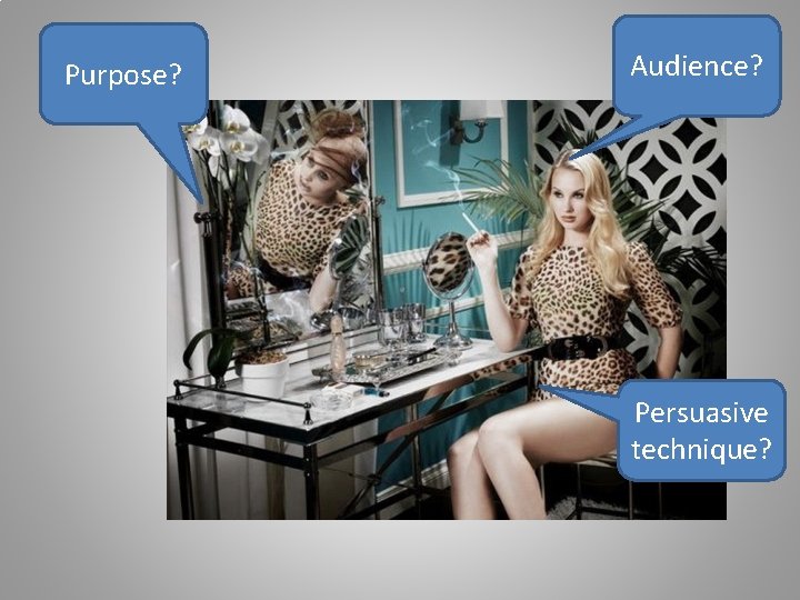 Purpose? Audience? Persuasive technique? 