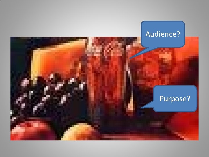 Audience? Purpose? 