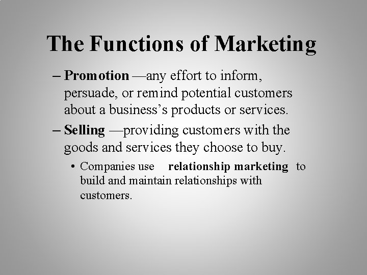 The Functions of Marketing – Promotion —any effort to inform, persuade, or remind potential
