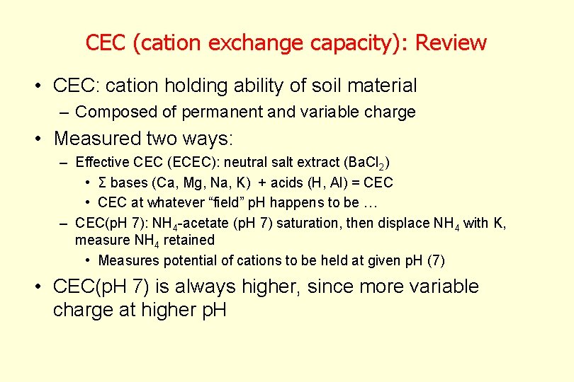 CEC (cation exchange capacity): Review • CEC: cation holding ability of soil material –