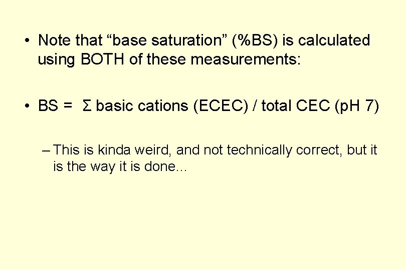  • Note that “base saturation” (%BS) is calculated using BOTH of these measurements: