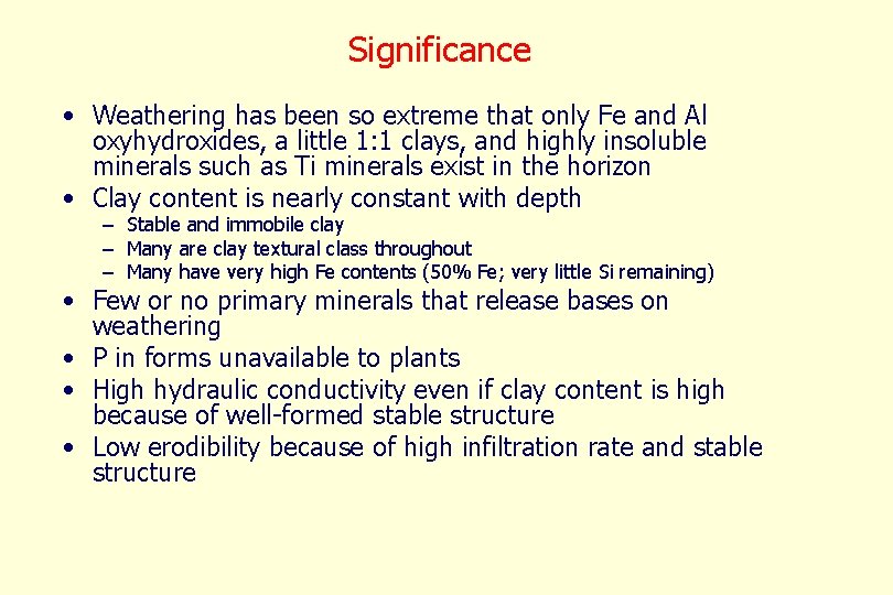 Significance • Weathering has been so extreme that only Fe and Al oxyhydroxides, a