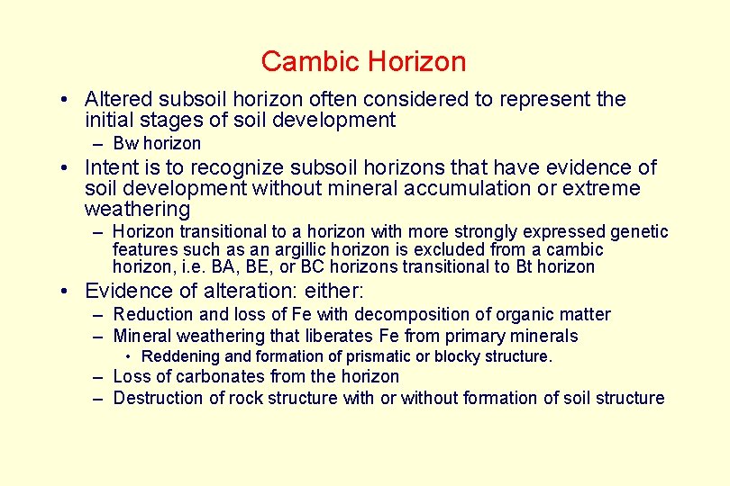 Cambic Horizon • Altered subsoil horizon often considered to represent the initial stages of