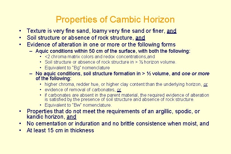 Properties of Cambic Horizon • Texture is very fine sand, loamy very fine sand