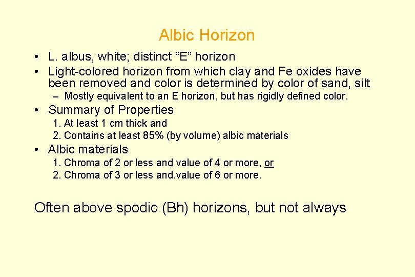 Albic Horizon • L. albus, white; distinct “E” horizon • Light-colored horizon from which