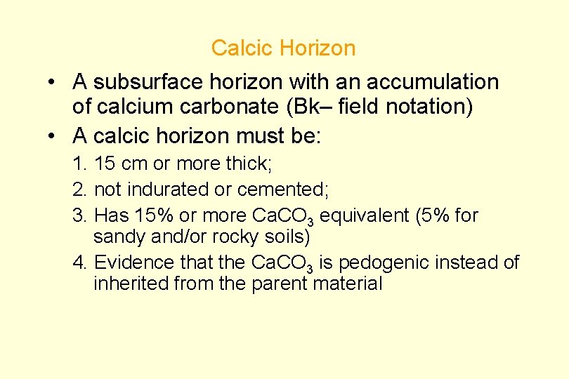 Calcic Horizon • A subsurface horizon with an accumulation of calcium carbonate (Bk– field